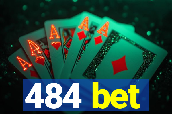 484 bet